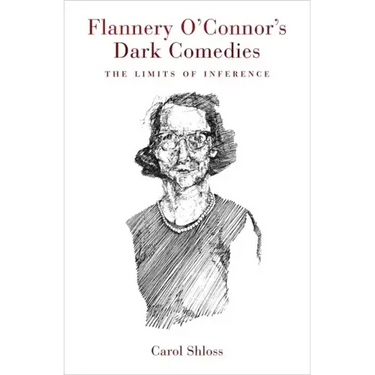 Flannery O'Connor's Dark Comedies: The Limits of Inference