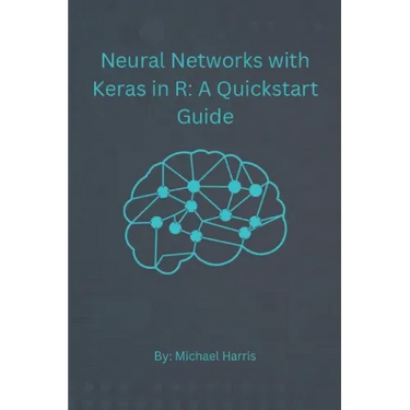 Neural Networks with Keras in R: A QuickStart Guide