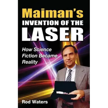 Maiman's Invention of the Laser: How Science Fiction Became Reality