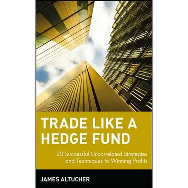 Trade Like a Hedge Fund: 20 Successful Uncorrelated Strategies and Techniques to Winning Profits
