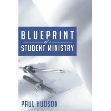 Blue Print of a Student Ministry