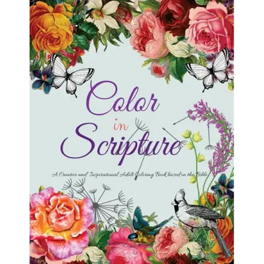 Color In Scripture: A Creative and Inspirational Adult Coloring Book Based on the Bible