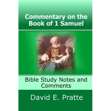 Commentary on the Book of 1 Samuel: Bible Study Notes and Comments