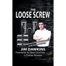The Loose Screw: The Shocking Truth About Our Prison System