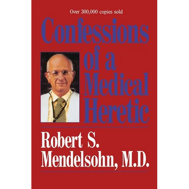 Confessions of a Medical Heretic