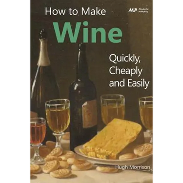 How to Make Wine Quickly, Cheaply and Easily