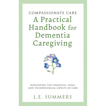 Compassionate Care A Practical Handbook For Dementia Caregiving