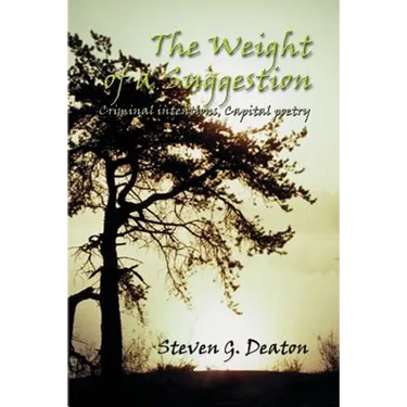 The Weight of a Suggestion: Criminal Intentions, Capital Poetry