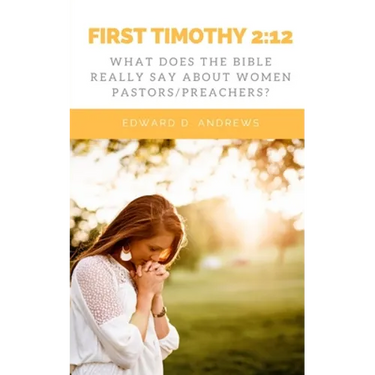 First Timothy 2: 12: What Does the Bible Really Say About Women Pastors/Preachers?