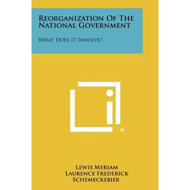 Reorganization of the National Government: What Does It Involve?