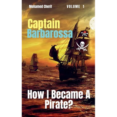 Captain Barbarossa: How I Became A Pirate?