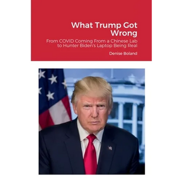 What Trump Got Wrong: From COVID Coming From a Chinese Lab to Hunter Biden's Laptop Being Real