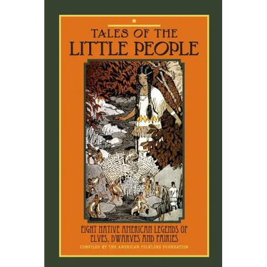 Tales of The Little People: Eight Native American Legends of Elves, Dwarves and Fairies