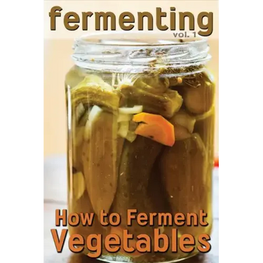Fermenting: How to Ferment Vegetables