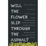 Will the Flower Slip Through the Asphalt?: Writers Respond to Capitalist Climate Change