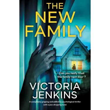 The New Family: A completely gripping and addictive psychological thriller with a jaw-dropping twist