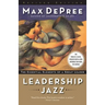 Leadership Jazz: The Essential Elements of a Great Leader