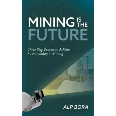 Mining is the Future: Three-Step Process to Achieve Sustainability in Mining