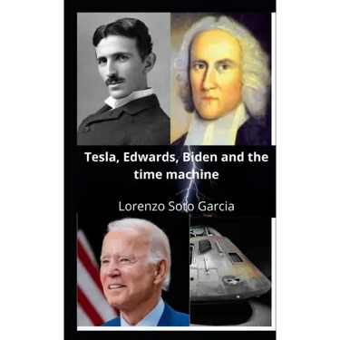 Tesla, Edwards, Biden and the time machine