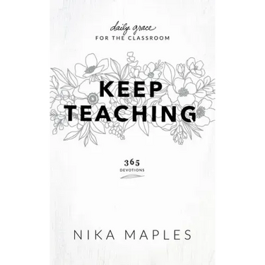Keep Teaching: Daily Grace for the Classroom