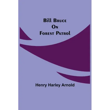 Bill Bruce on Forest Patrol