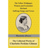 The Collected Works of Charlotte Perkins Gilman: The Yellow Wallpaper, Women and Economics, Herland, Suffrage Songs and Verses, and Why I Wrote 'The Y