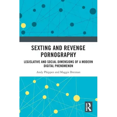 Sexting and Revenge Pornography: Legislative and Social Dimensions of a Modern Digital Phenomenon