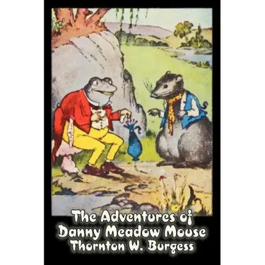 The Adventures of Danny Meadow Mouse by Thornton Burgess, Fiction, Animals, Fantasy & Magic