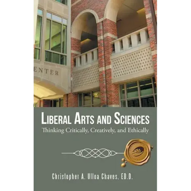 Liberal Arts and Sciences: Thinking Critically, Creatively, and Ethically