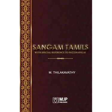 Sangam Tamils: With Special Reference To Paţţinapālai