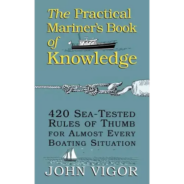 The Practical Mariner's Book of Knowledge: 420 Sea-Tested Rules of Thumb for Almost Every Boating Situation