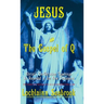 Jesus and the Gospel of Q: Christ's Pre-Christian Teachings As Recorded in the New Testament
