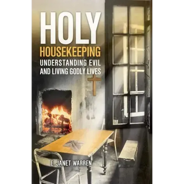 Holy Housekeeping: Understanding Evil and Living Godly Lives