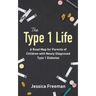 The Type 1 Life: A Road Map for Parents of Children with Newly Diagnosed Type 1 Diabetes