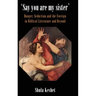 'Say You Are My Sister': Danger, Seduction and the Foreign in Biblical Literature and Beyond