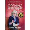 Opening Your Presence: Presenting the YOU You Want Others to See