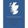 What Is My Clan?: A study of Scottish clans, their septs, and their various spellings