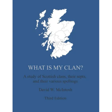 What Is My Clan?: A study of Scottish clans, their septs, and their various spellings