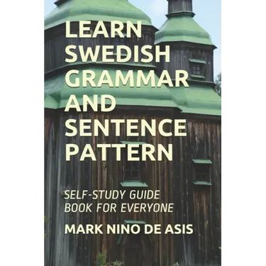 Learn Swedish Grammar and Sentence Pattern: Self-Study Guide Book for Everyone