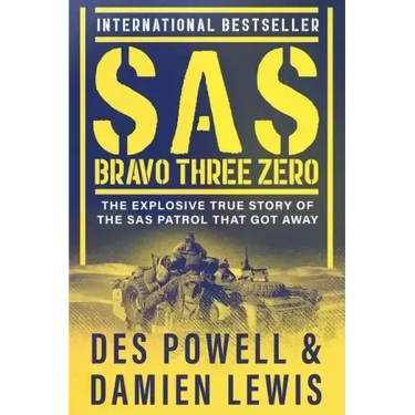 SAS Bravo Three Zero: The Explosive True Story of the SAS Patrol That Got Away