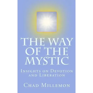 The Way of the Mystic: Insights on Devotion and Liberation