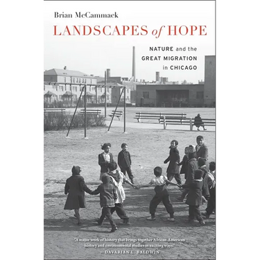 Landscapes of Hope: Nature and the Great Migration in Chicago