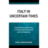Italy in Uncertain Times: Europeanizing Foreign Policy in the Declining Process of the American Hegemony