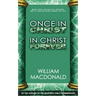 Once in Christ in Christ Forever: With More Than 100 Biblical Reasons Why a True Believer Cannot Be Lost