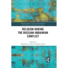 Religion During the Russian Ukrainian Conflict