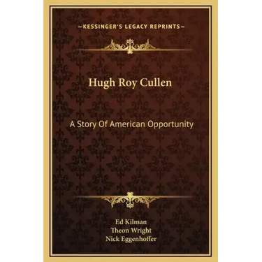 Hugh Roy Cullen: A Story of American Opportunity