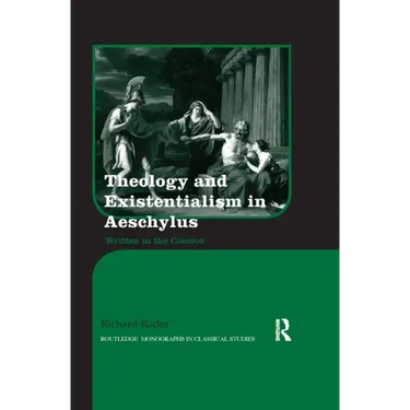 Theology and Existentialism in Aeschylus: Written in the Cosmos