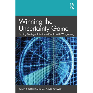 Winning the Uncertainty Game: Turning Strategic Intent into Results with Wargaming