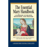 Essential Mary Handbook: A Summary of Beliefs, Devotions, and Prayers