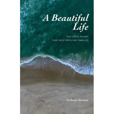 A Beautiful Life: The Little Things That Help Grieving Families